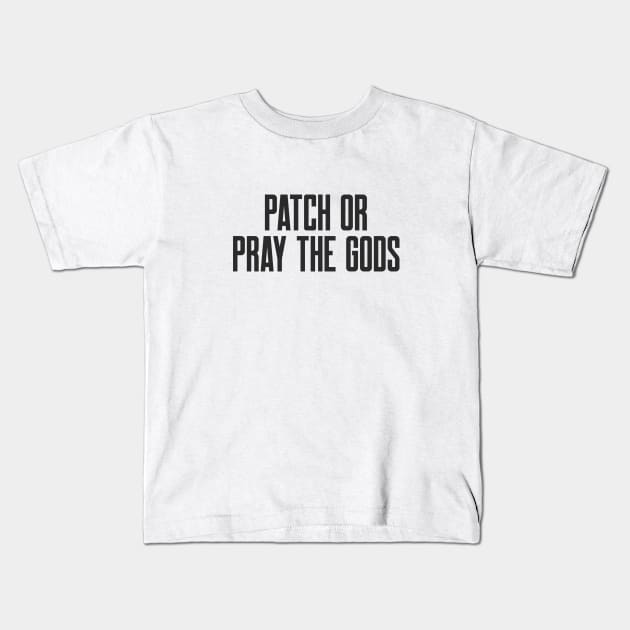 Cybersecurity Patch or Pray the Gods Funny Slogan Kids T-Shirt by FSEstyle